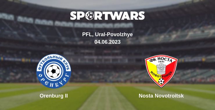 Where to watch the match Orenburg II - Nosta Novotroitsk