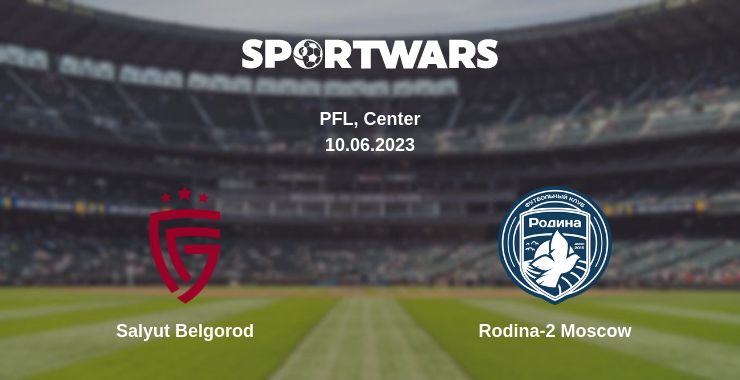 Where to watch the match Salyut Belgorod - Rodina-2 Moscow