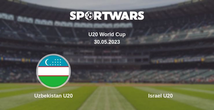 Where to watch the match Uzbekistan U20 - Israel U20