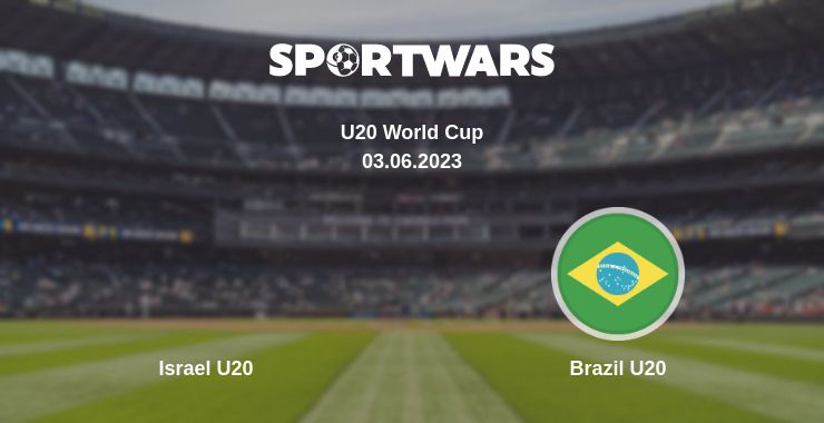 Where to watch the match Israel U20 - Brazil U20