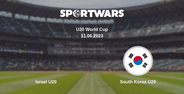 Where to watch the match Israel U20 - South Korea U20