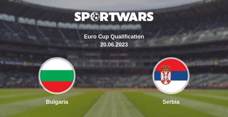 Where to watch the match Bulgaria - Serbia