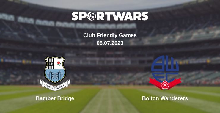 Where to watch the match Bamber Bridge - Bolton Wanderers