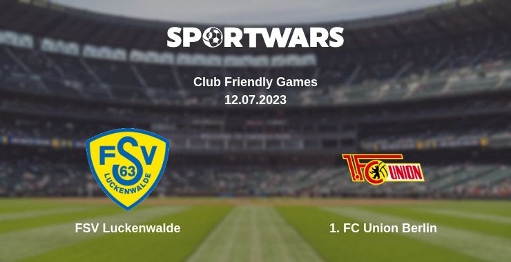 Where to watch the match FSV Luckenwalde - 1. FC Union Berlin