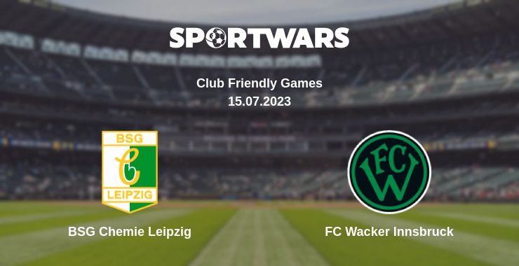 Where to watch the match BSG Chemie Leipzig - FC Wacker Innsbruck