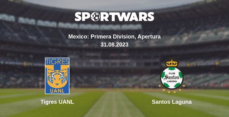 Where to watch the match Tigres UANL - Santos Laguna