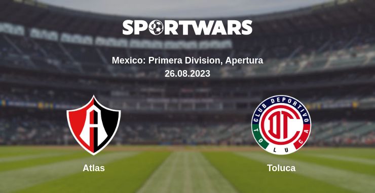 Where to watch the match Atlas - Toluca