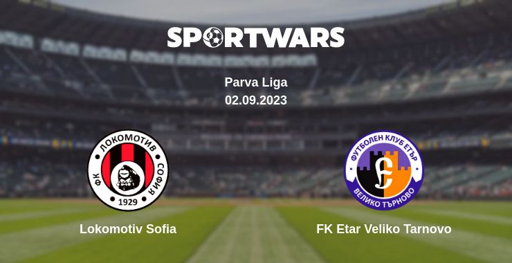 Where to watch the match Lokomotiv Sofia - FK Etar Veliko Tarnovo