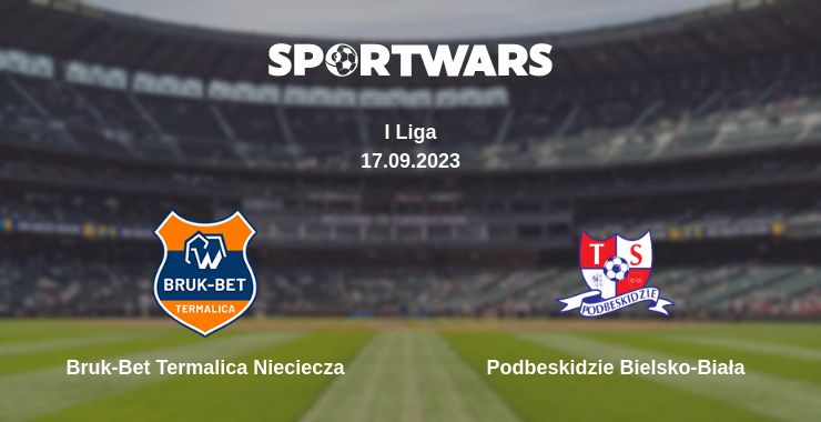 Where to watch the match Bruk-Bet Termalica Nieciecza - Podbeskidzie Bielsko-Biała