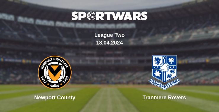 Where to watch the match Newport County - Tranmere Rovers