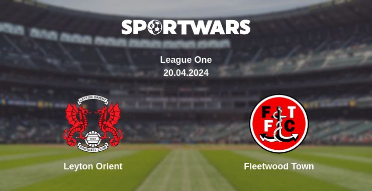 Where to watch the match Leyton Orient - Fleetwood Town