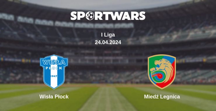 Where to watch the match Wisła Płock - Miedź Legnica