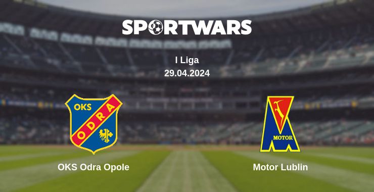 Where to watch the match OKS Odra Opole - Motor Lublin