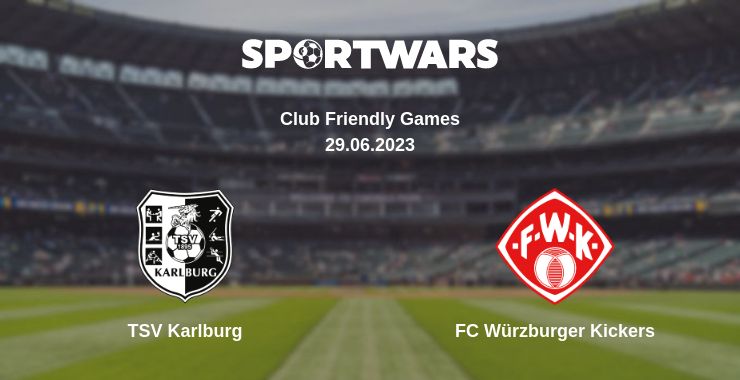 Where to watch the match TSV Karlburg - FC Würzburger Kickers