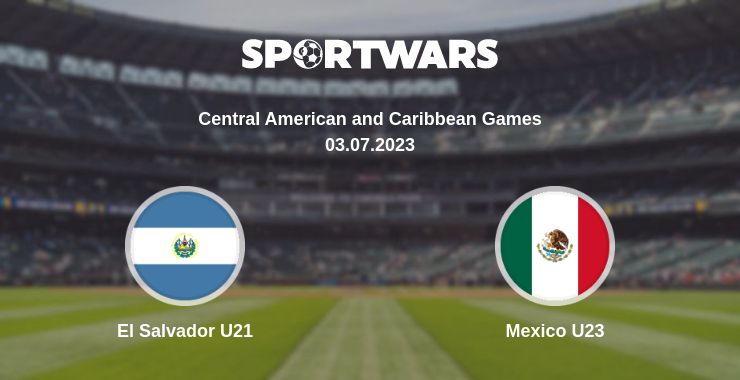 Where to watch the match El Salvador U21 - Mexico U23