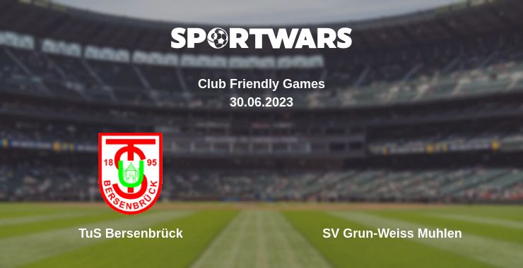 Where to watch the match TuS Bersenbrück - SV Grun-Weiss Muhlen