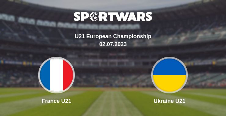 Where to watch the match France U21 - Ukraine U21