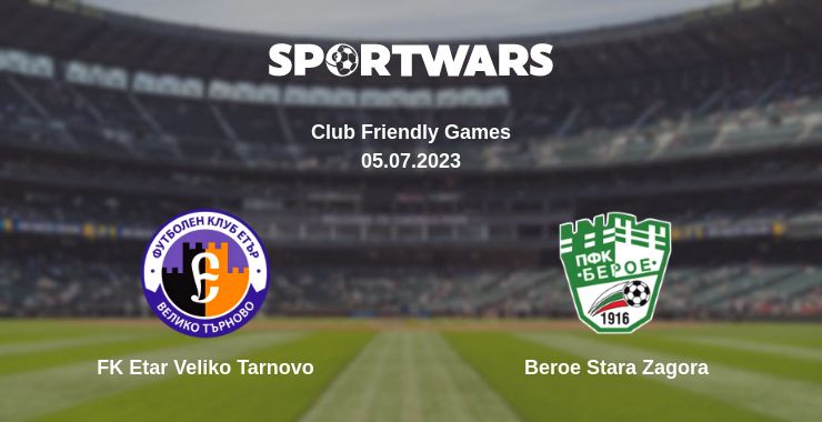 Where to watch the match FK Etar Veliko Tarnovo - Beroe Stara Zagora