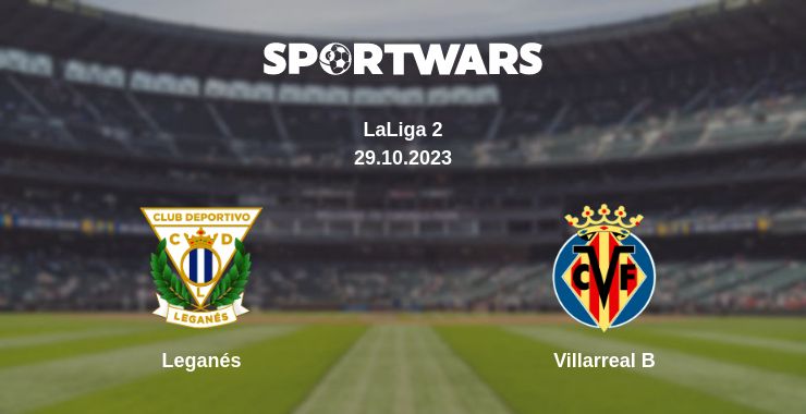 Where to watch the match Leganés - Villarreal B