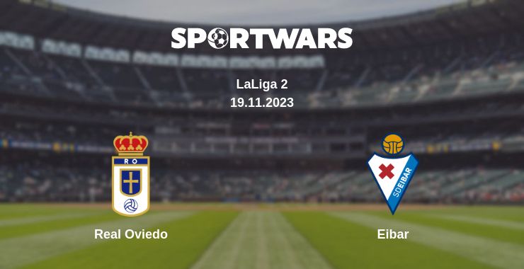 Where to watch the match Real Oviedo - Eibar