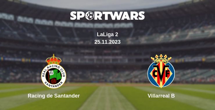 Where to watch the match Racing de Santander - Villarreal B