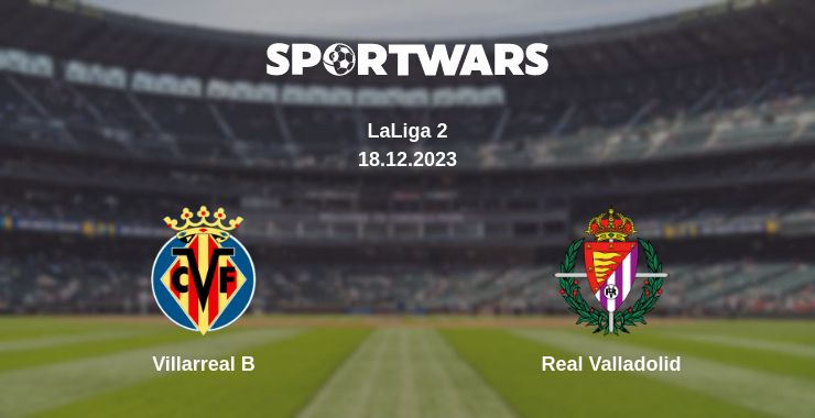 Where to watch the match Villarreal B - Real Valladolid