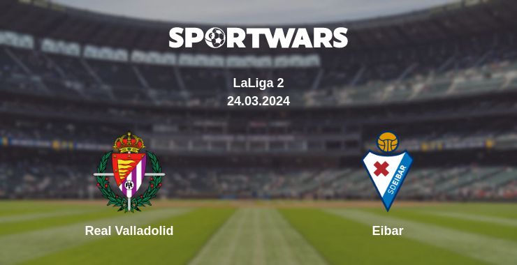 Where to watch the match Real Valladolid - Eibar