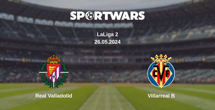 Where to watch the match Real Valladolid - Villarreal B