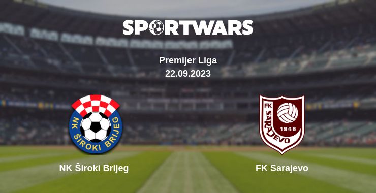 Where to watch the match NK Široki Brijeg - FK Sarajevo