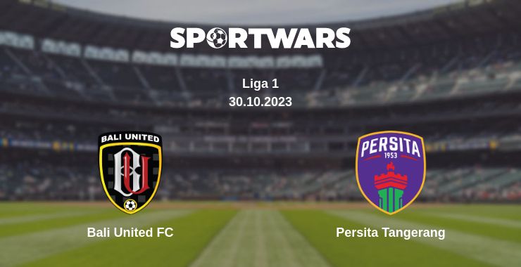 Where to watch the match Bali United FC - Persita Tangerang