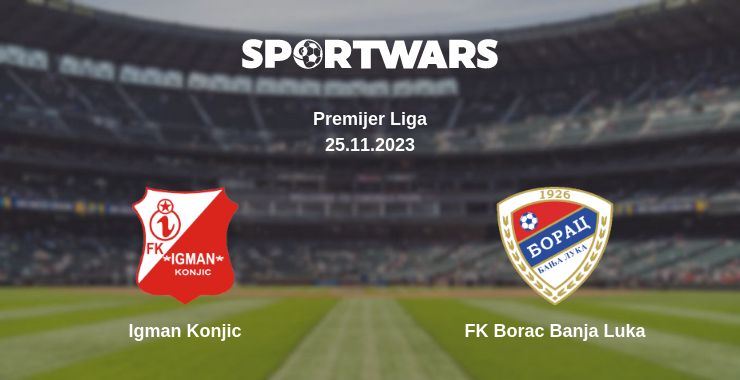 Where to watch the match Igman Konjic - FK Borac Banja Luka