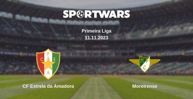 Where to watch the match CF Estrela da Amadora - Moreirense