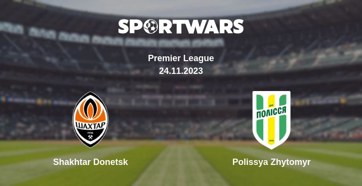 Where to watch the match Shakhtar Donetsk - Polissya Zhytomyr