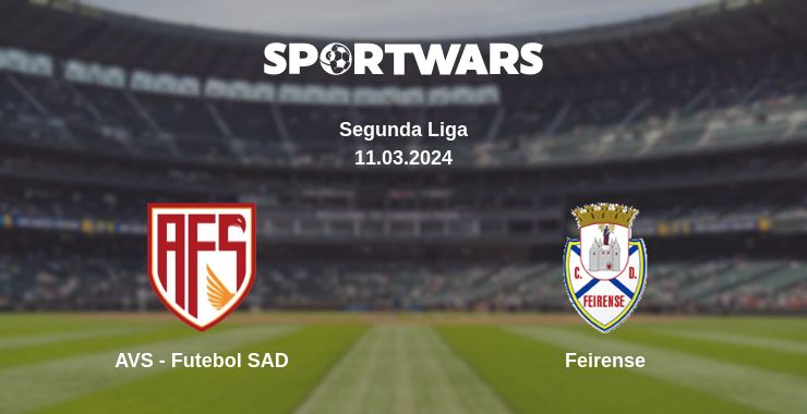 Where to watch the match AVS - Futebol SAD - Feirense