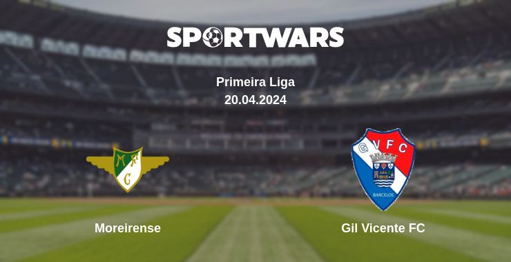 Where to watch the match Moreirense - Gil Vicente FC