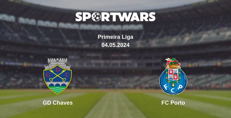 Where to watch the match GD Chaves - FC Porto