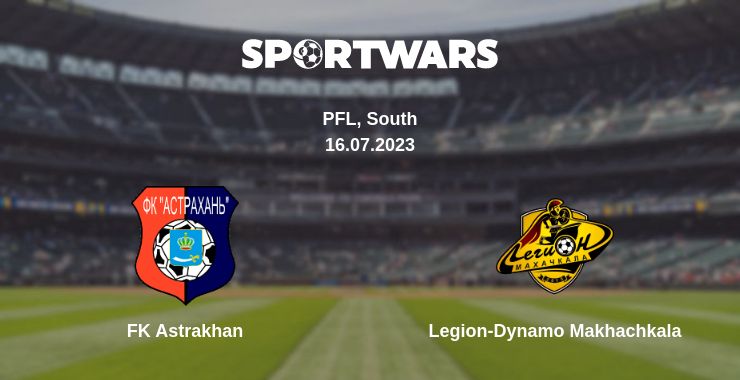 Where to watch the match FK Astrakhan - Legion-Dynamo Makhachkala