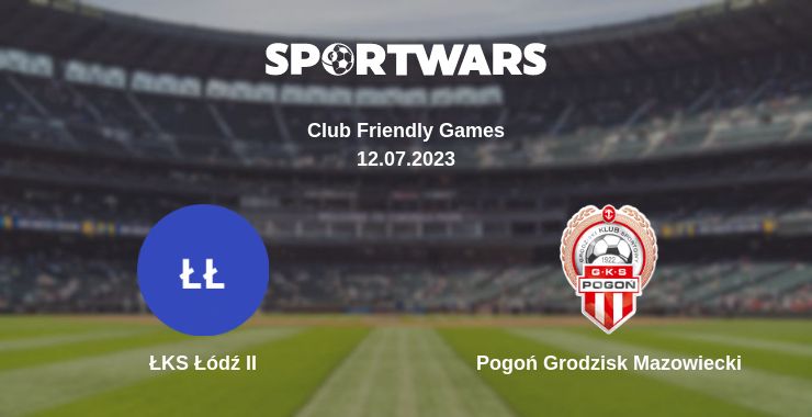 Where to watch the match ŁKS Łódź II - Pogoń Grodzisk Mazowiecki