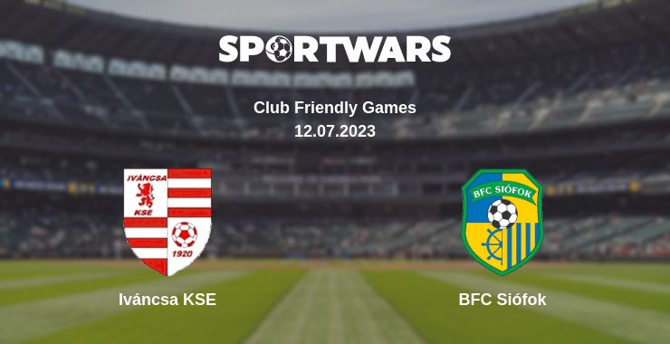 Where to watch the match Iváncsa KSE - BFC Siófok