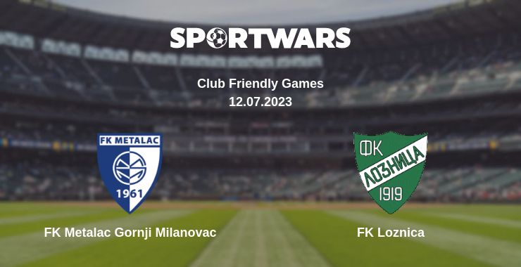 Where to watch the match FK Metalac Gornji Milanovac - FK Loznica