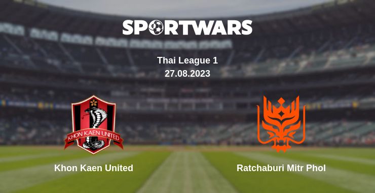 Where to watch the match Khon Kaen United - Ratchaburi Mitr Phol