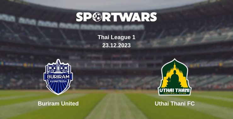 Where to watch the match Buriram United - Uthai Thani FC