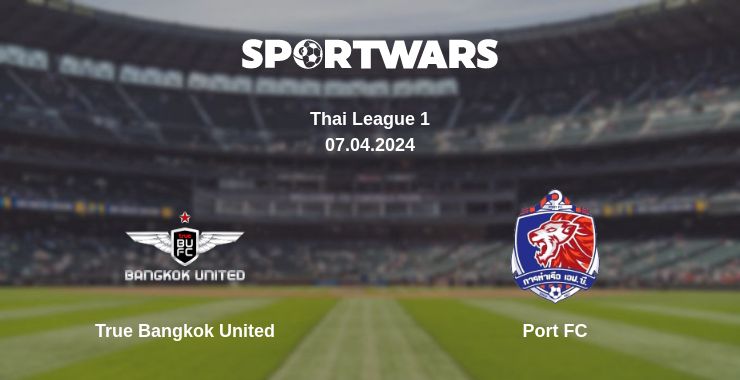 Where to watch the match True Bangkok United - Port FC