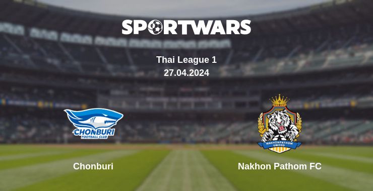 Where to watch the match Chonburi - Nakhon Pathom FC