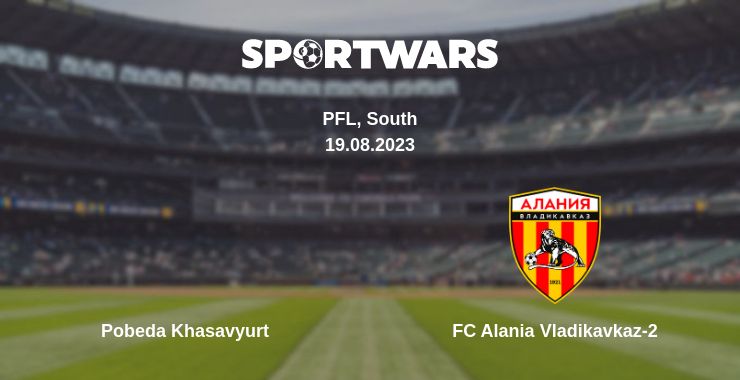 Where to watch the match Pobeda Khasavyurt - FC Alania Vladikavkaz-2