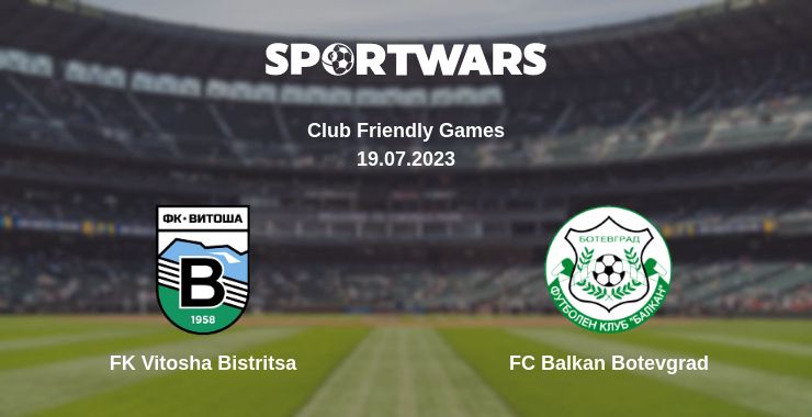 Where to watch the match FK Vitosha Bistritsa - FC Balkan Botevgrad