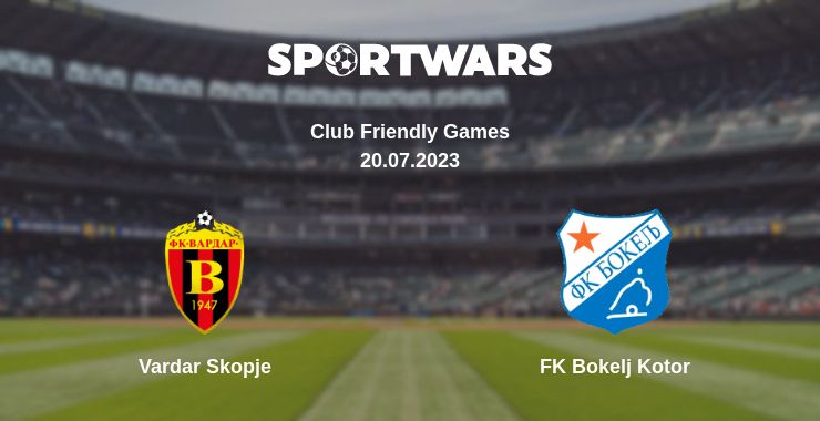 Where to watch the match Vardar Skopje - FK Bokelj Kotor