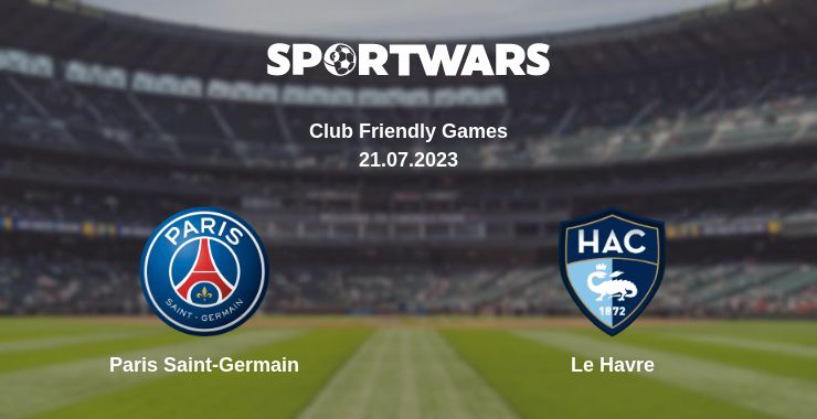 Where to watch the match Paris Saint-Germain - Le Havre