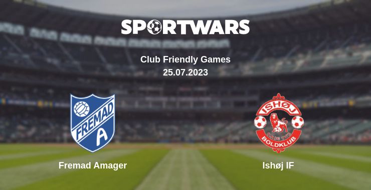 Where to watch the match Fremad Amager - Ishøj IF