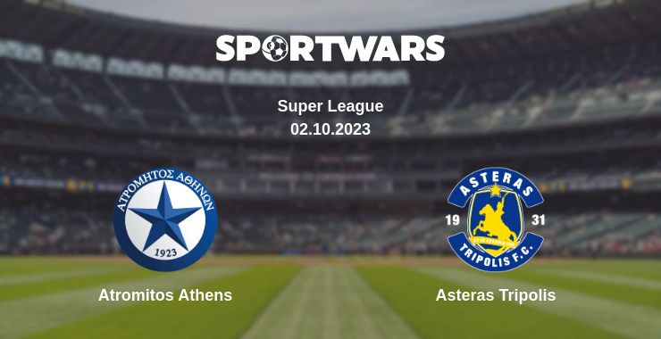 Where to watch the match Atromitos Athens - Asteras Tripolis